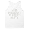 miss president if you're nasty Tank Top
