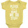 please don't make me do stuff. Baby Bodysuit