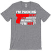 packing heat   i'm hot T-Shirt