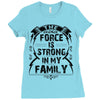 The force is strong in my family... Ladies Fitted T-Shirt