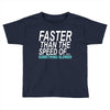 faster than the speed of something slower Toddler T-shirt