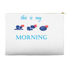 this is my morning Accessory Pouches