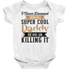 i never dreamed i would be a super cool daddy but here i am killing it Baby Bodysuit