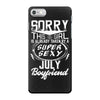 This Girl Is Taken By A Super Sexy July Boyfriend iPhone 7 Case