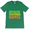 vegan because plant powered badiss was not an offical title T-Shirt