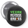 Vegan Because Plant Powered Badass Pin-back button