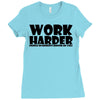 work harder Ladies Fitted T-Shirt