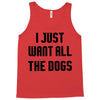 I Want All The Dogs Tank Top