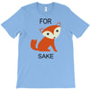 for fox sake T-Shirt