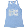 put some respek on my name Racerback Tank