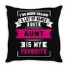 I've Been Called A Lot Of Names But Aunt Is My Favorite Throw Pillow