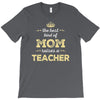 the best kind of mom raises a teacher. gift for mom. T-Shirt