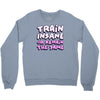 train insane or remain the same Crewneck Sweatshirt
