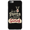 dear santa i've been good iPhone 6/6s Case