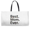 best mom ever Weekender Totes