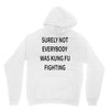 surely not everybody was kung fu fighting Unisex Hoodie
