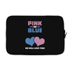 Pink or Blue - We Will Love You! Laptop sleeve
