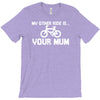 my other ride is your mum! T-Shirt