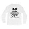 I'm Your Father's Day Gift Mom Says You're Welcome Baby Girl Long Sleeve Shirts