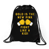 Gold Is The New Pink Fight Like A Kid! Drawstring Bags