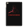 i'll show you the dark side iPad Mini 4