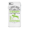 I Don't Need Therapy Just to Do Horseriding iPhone 7 Case