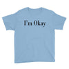 i'm okay Youth Tee