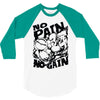 no pain no gain (2) 3/4 Sleeve Shirt