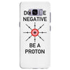 don't be negative... be a proton! Samsung Galaxy S8 Plus