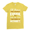 all women are created equal but only the best are born in october Ladies Fitted T-Shirt