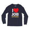 i love job offers Long Sleeve Shirts