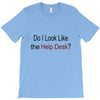 do i like the help desk T-Shirt