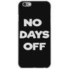 no days off iPhone 6/6s Case