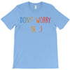 Dont Worry Be Happy T-Shirt