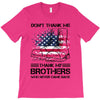Veteran Don't Thank Me Thank My Brothers Who Never Came Back T-Shirt
