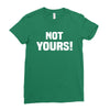 Not Yours Ladies Fitted T-Shirt