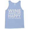 wine makes me happy you, not so much Tank Top