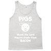 pigs thank the lord they're made from bacon Tank Top