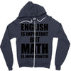 english is important but math is importanter Zipper Hoodie