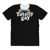 totally gay All Over Women's T-shirt