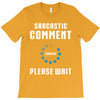 sarcastic comment loading T-Shirt