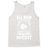 All Men Are Created Equal But Only The Best Are Born In August Tank Top
