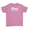 i'm an engineer i'm never wrong Youth Tee