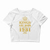 kings are born in 1981 Crop Top