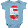 once you stick my meat in your mouth you're going to want to swallow g Baby Onesie
