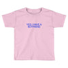 yes,i have a boyfriend Toddler T-shirt