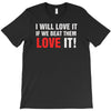 i will love it if we beat them T-Shirt