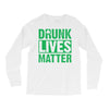 drunk lives matter Long Sleeve Shirts