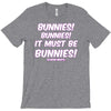 it must be bunnies T-Shirt