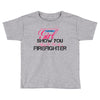 Move Over Boys Let This Girl Show You How To Be A Firefighter Toddler T-shirt